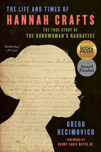 Book cover titled "The Life and Times of Hannah Crafts" by Gregg Hecimovich. Cover art features a silhouette in profile, who is assumed to be a black woman. Inside the silhouette is a handwritten document.
